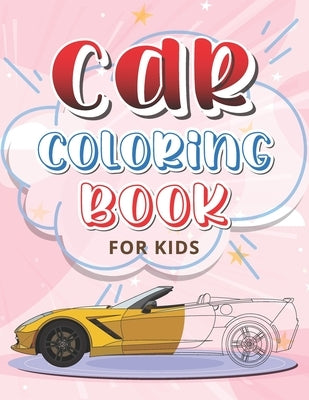 Car Coloring Book For Kids: First Doodling For Children Car Vehicles For Boys And Girls (My Best Coloring Books For Toddler Ages3-8) by Verse, Design