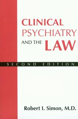 Clinical Psychiatry and the Law by Simon, Robert I.