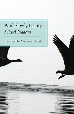 And Slowly Beauty by Nadeau, Michel