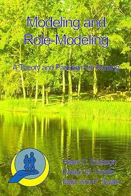 Modeling and Role-Modeling: A Theory and Paradigm for Nurses by Swain, Mary Ann