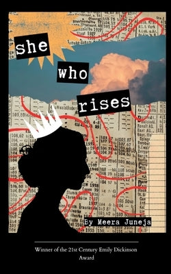 She Who Rises A Testament to Unapologetic Womanhood by Juneja, Meera