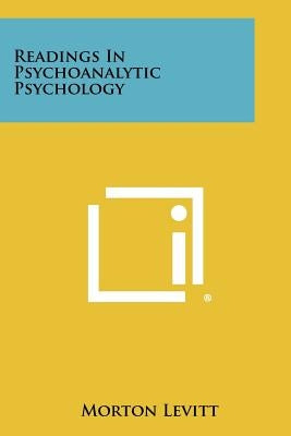 Readings In Psychoanalytic Psychology by Levitt, Morton
