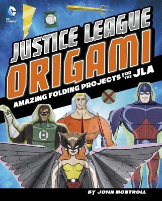Justice League Origami: Amazing Folding Projects Featuring Green Lantern, Aquaman, and More by Ku, Min Sung