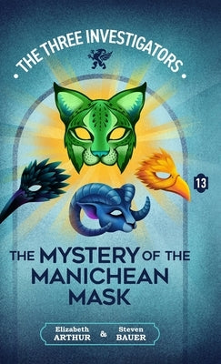 The Mystery of the Manichean Mask by Arthur, Elizabeth