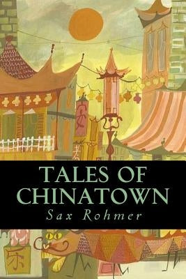 Tales of Chinatown by Rohmer, Sax