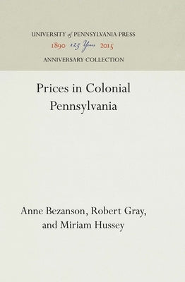 Prices in Colonial Pennsylvania by Bezanson, Anne