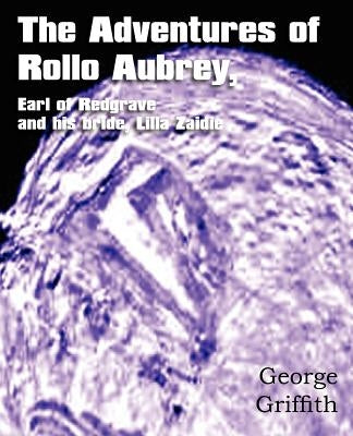 The Adventures of Rollo Aubrey, Earl of Redgrave, and His Bride, Lilla Zaidie by Griffith, George