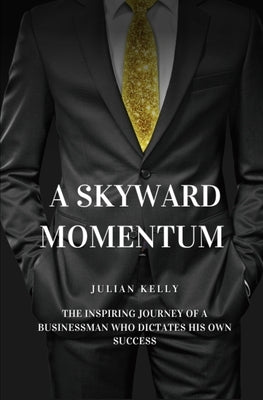 A Skyward Momentum by Kelly, Julian