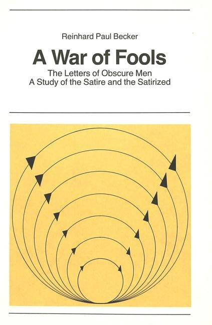 A War of Fools: The Letters of Obscure Men- A Study of the Satire and the Satirized by Sander, Volkmar
