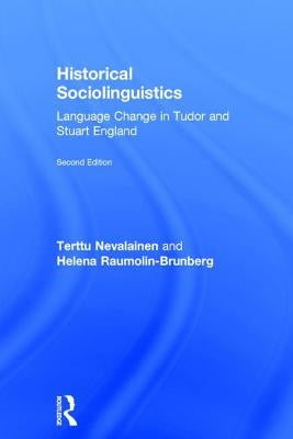 Historical Sociolinguistics: Language Change in Tudor and Stuart England by Nevalainen, Terttu