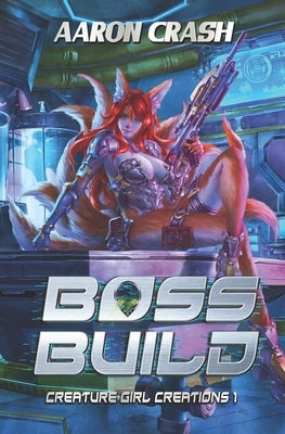 Boss Build: A Monster Girl Adventure by Crash, Aaron