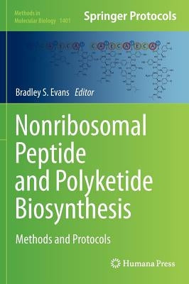 Nonribosomal Peptide and Polyketide Biosynthesis: Methods and Protocols by Evans, Bradley