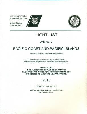 Light List, Volume 6: Pacific Coast and Pacific Islands 2013 by U S Coast Guard