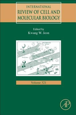 International Review of Cell and Molecular Biology: Volume 321 by Jeon, Kwang W.