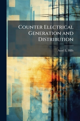 Counter Electrical Generation and Distribution: An Assessment for Global Strike in 2035 by Hills, Ansel L.