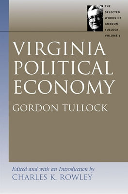 Virginia Political Economy by Tullock, Gordon
