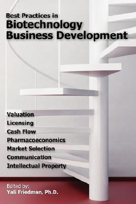 Best Practices in Biotechnology Business Development by Friedman, Yali