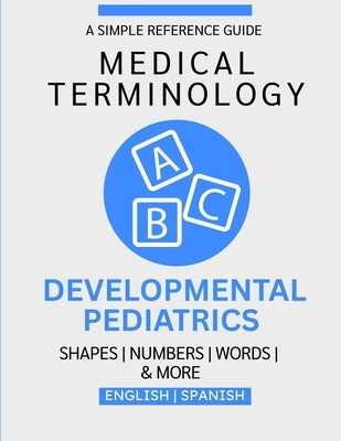 Developmental Pediatrics Medical Terminology Guide (English & Spanish) by Chacón, Nathan