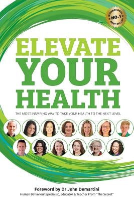 Elevate your Health: The most inspiring way to take your health to the next level by Harvey, Benjamin J.
