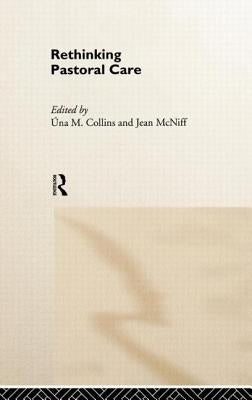 Rethinking Pastoral Care by Collins, Una M.