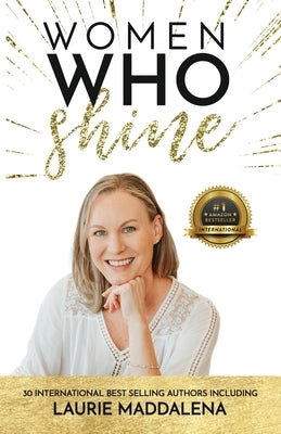 Women Who Shine- Laurie Maddalena by Maddalena, Laurie