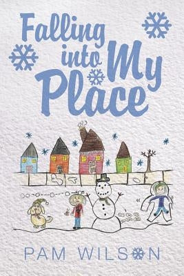 Falling into My Place by Wilson, Pam