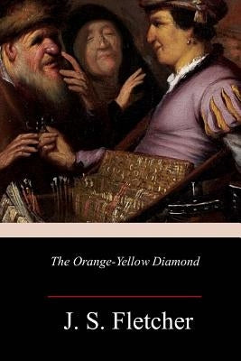 The Orange-Yellow Diamond by Fletcher, J. S.