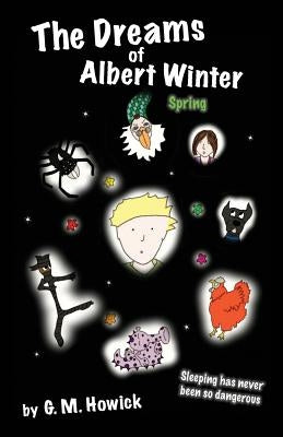 The Dreams of Albert Winter - Spring: Spring by Howick, G. M.