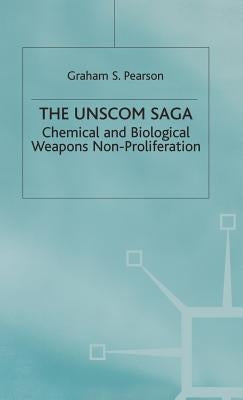 The Unscom Saga: Chemical and Biological Weapons Non-Proliferation by Pearson, Graham S.