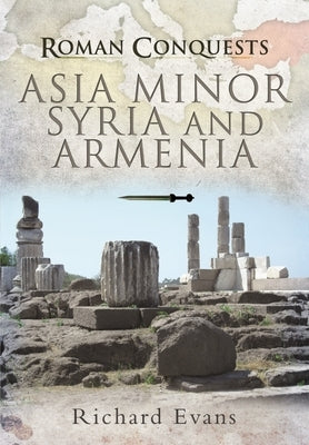 Asia Minor, Syria and Armenia by Evans, Richard