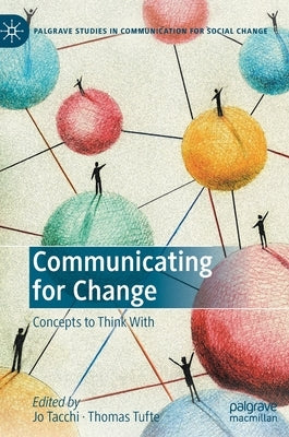 Communicating for Change: Concepts to Think with by Tacchi, Jo