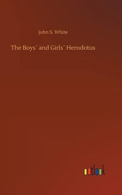 The Boys´ and Girls´ Herodotus by White, John S.