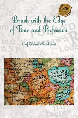 Brush with the Edge of Time and Profession by Nowakowski, Chef Edward