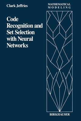 Code Recognition and Set Selection with Neural Networks by Jeffries, C.