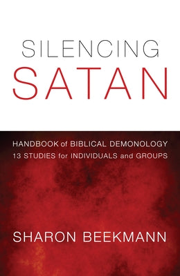 Silencing Satan: 13 Studies for Individuals and Groups by Beekmann, Sharon