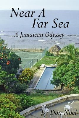 Near A Far Sea: A Jamaican Odyssey by Noel, Don