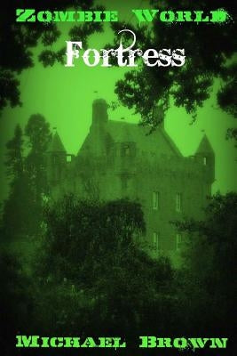 Zombie World Fortress by Brown, Michael