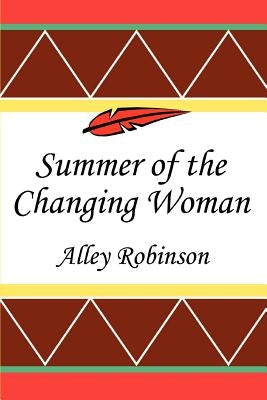 Summer of the Changing Woman by Robinson, Alley
