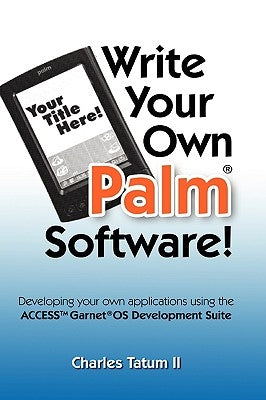Write Your Own Palm Software! by Tatum, Charles, II