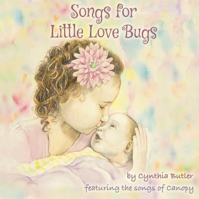 Songs For Little Love Bugs by Butler, Cynthia