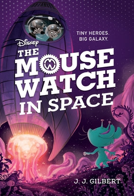 The Mouse Watch in Space (the Mouse Watch, Book 3) by Gilbert, J. J.