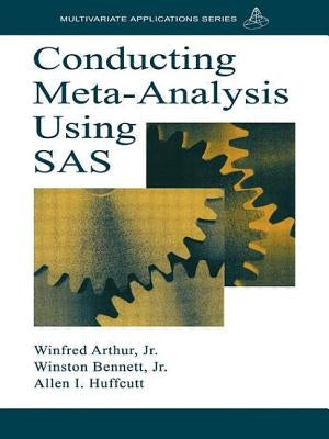Conducting Meta-Analysis Using SAS by Arthur Jr, Winfred