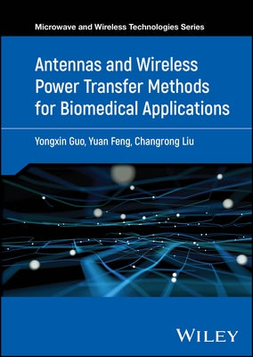 Antennas and Wireless Power Transfer Methods for Biomedical Applications by Guo, Yongxin