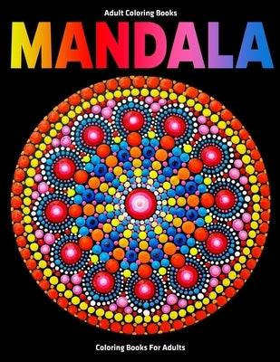 Adult Coloring Books: Mandala Coloring Books For Adults: Stress Relieving Mandala Designs by Aero, Gift