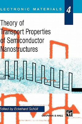 Theory of Transport Properties of Semiconductor Nanostructures by Schöll, Eckehard