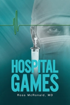 Hospital Games by McRonald, Ross Don