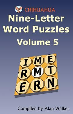 Chihuahua Nine-Letter Word Puzzles Volume 5 by Walker, Alan