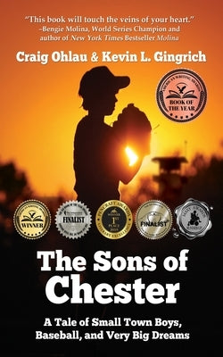 The Sons of Chester: A Tale of Small Town Boys, Baseball, and Very Big Dreams by Ohlau, Craig