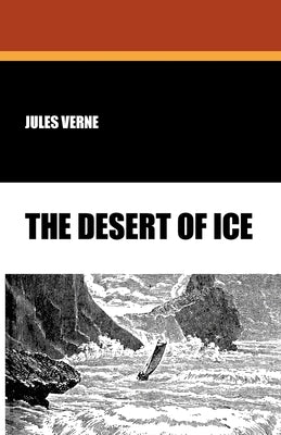 The Desert of Ice by Verne, Jules