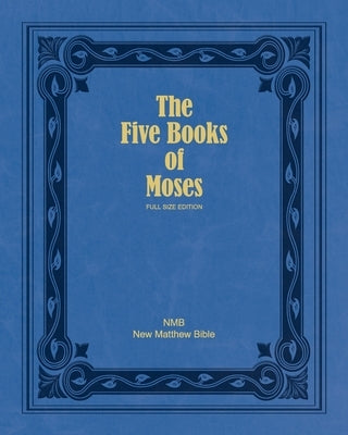The Five Books of Moses (Full Size Edition): The Pentateuch of the New Matthew Bible by Magnusson Davis, Ruth
